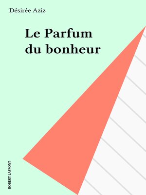 cover image of Le Parfum du bonheur